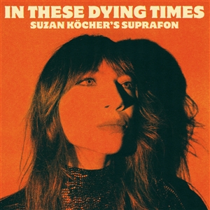 Suzan köcher's suprafon in these dying times cover