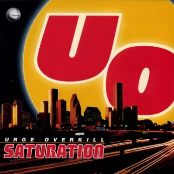 Urge Overkill - Saturation (Platten der Neunziger)