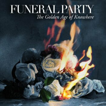 Funeral Party - Golden Age Of Knowhere