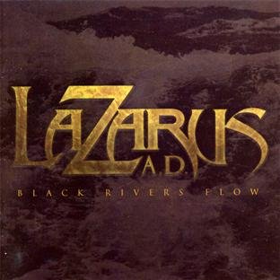 Lazarus A.D. - Black Rivers Flow