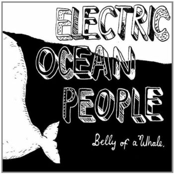 Electric Ocean People - Belly Of A Whale