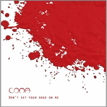 Coma - Don't Set Your Dogs On Me