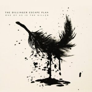 The Dillinger Escape Plan &#8211; &#8220;One Of Us Is The Killer&#8221;