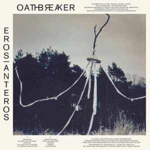 Oathbreaker &#8211; &#8220;Eros|Anteros&#8221;