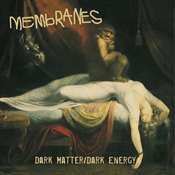 The Membranes - Dark Matter/Dark Energy