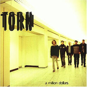 Torn - A Million Dollars