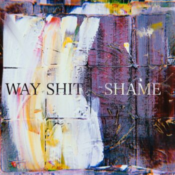 Way Shit - Shame