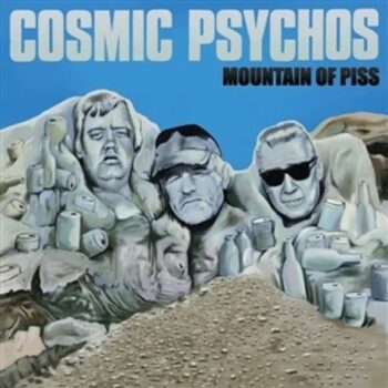 Cosmic Psychos - Mountain Of Piss