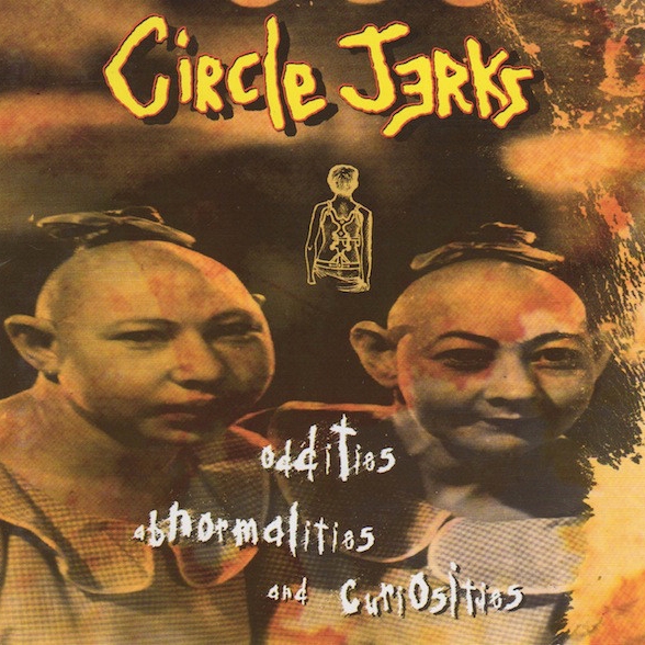 Circle Jerks Oddities, Abnormalities And Curiosities (Review)