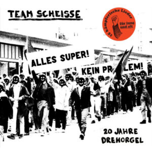 Team Scheisse 20 Jahre Drehorgel Cover