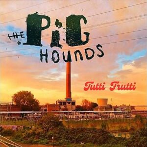 the pighounds tutti frutti cover