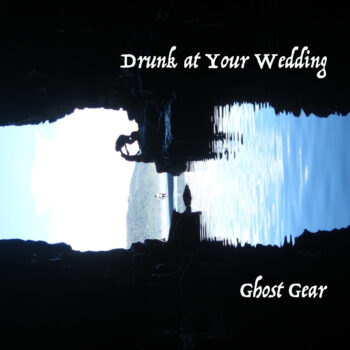 Drunk At Your Wedding - Ghost Gear