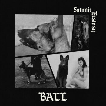 Ball - Satanic Ecstasy