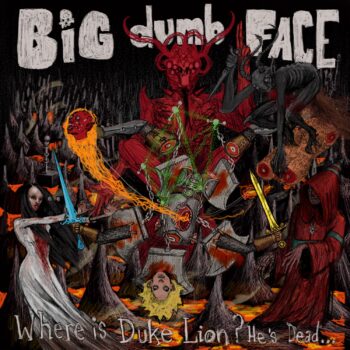 Big Dumb Face - Where Is Duke Lion? He's Dead…