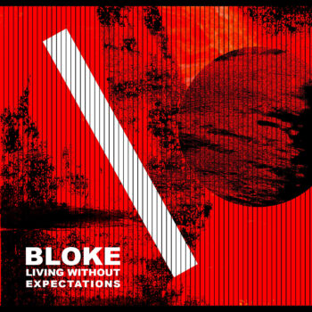 Bloke - Living Without Expectations