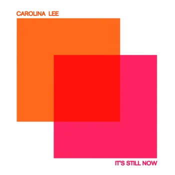 Carolina Lee - It's Still Now