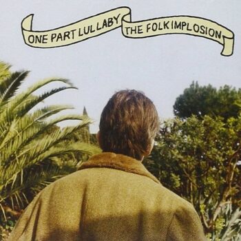 The Folk Implosion - One Part Lullaby