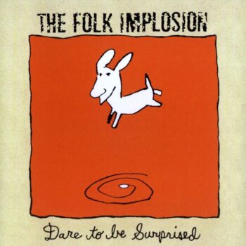 The Folk Implosion - Dare To Be Surprised