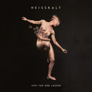 Heisskalt - Vom Tun und Lassen