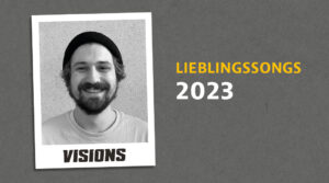 Lieblingssongs 2023 – Praktikant Johannes Pälchen