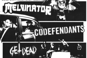  Melvinator, Codefendants, Get Dead – Einzelshow im Juni