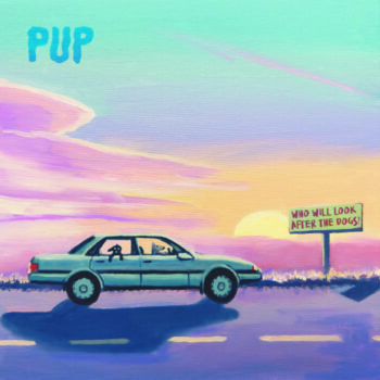 Pup - Who Will Look After The Dogs?