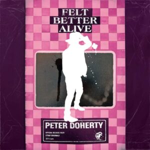 Peter Doherty Felt Better Alive Cover