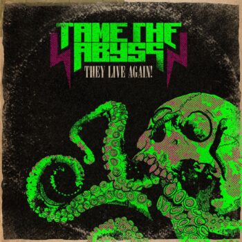 Tame The Abyss - They Live Again!