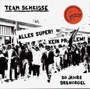 Team Scheisse 20 Jahre Drehorgel Cover