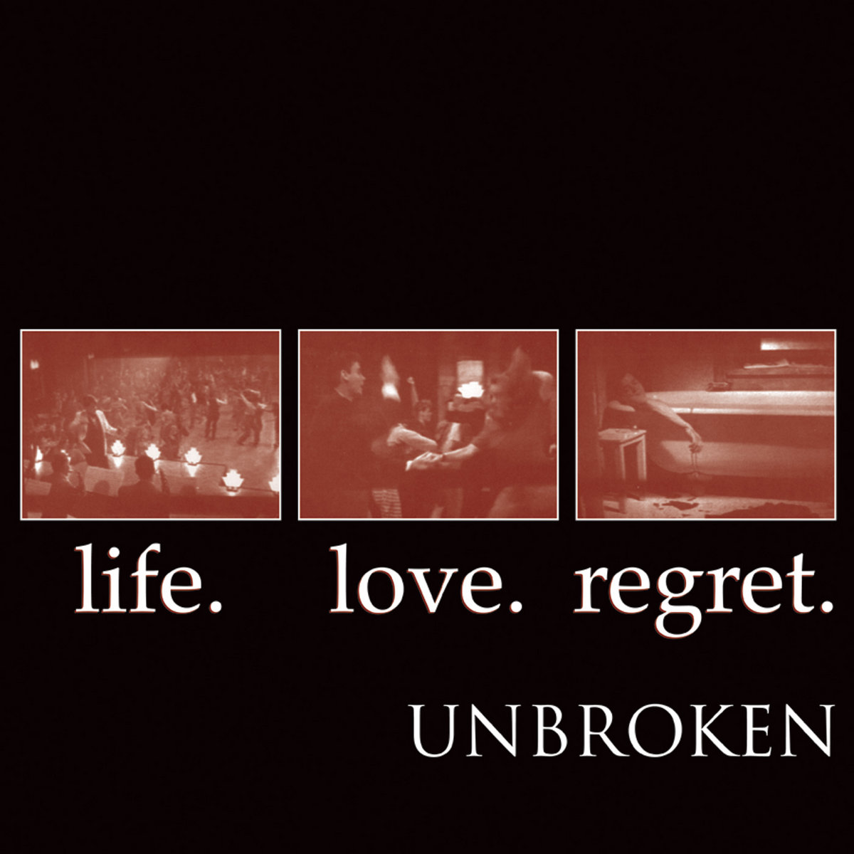 Unbroken - Life. Love. Regret.