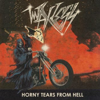 Waxlegs - Horny Tears From Hell