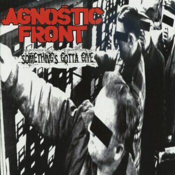 Agnostic Front - Somethings Gotta Give