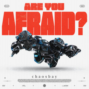 chaosbay-are-you-afraid-album-cover