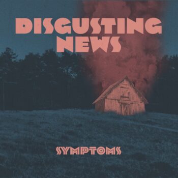 Disgusting News - Symptoms