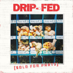 drip fed sold for parts album cover