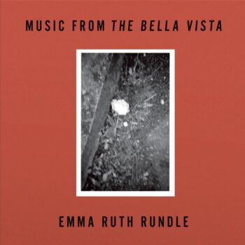 Emma Ruth Rundle - Music From "The Bella Vista"