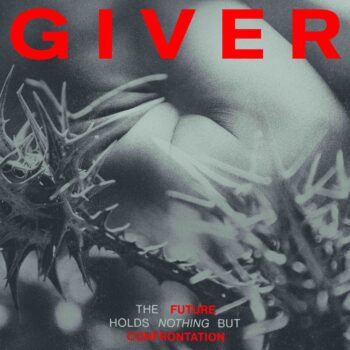 Giver - The Future Holds Nothing But Confrontation