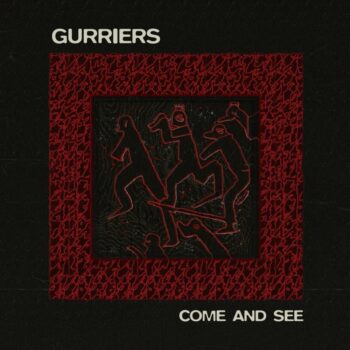 Gurriers - Come And See