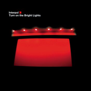 Interpol - Turn On The Bright Lights