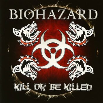 Biohazard - Kill Or Be Killed