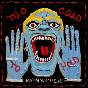 warmduscher-too-cold-to-handle