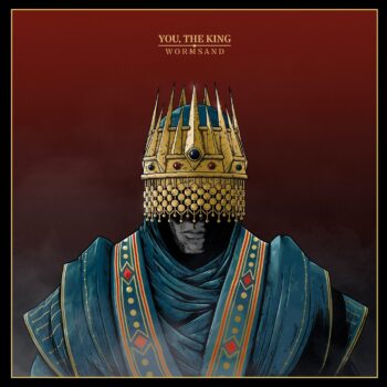 Wormsand - You, The King